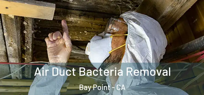  Air Duct Bacteria Removal Bay Point - CA