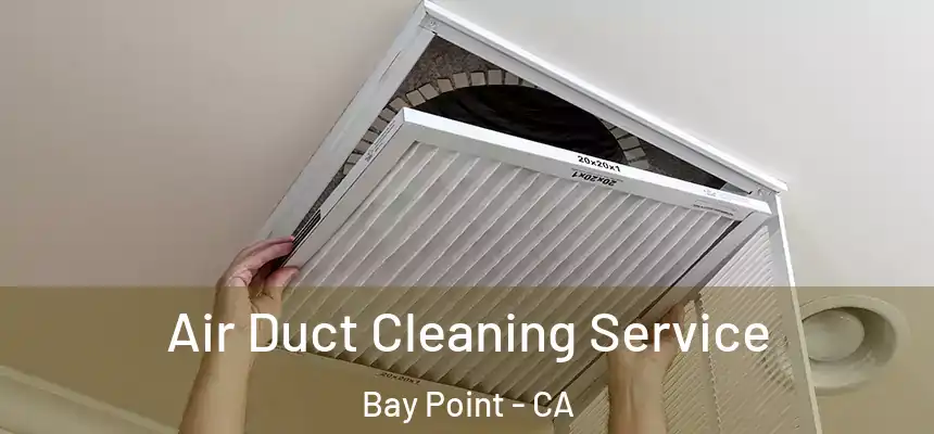 Air Duct Cleaning Service Bay Point - CA