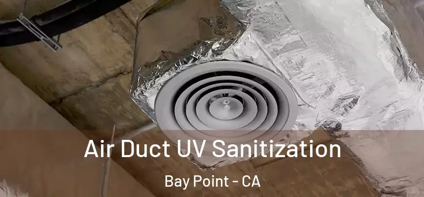  Air Duct UV Sanitization Bay Point - CA