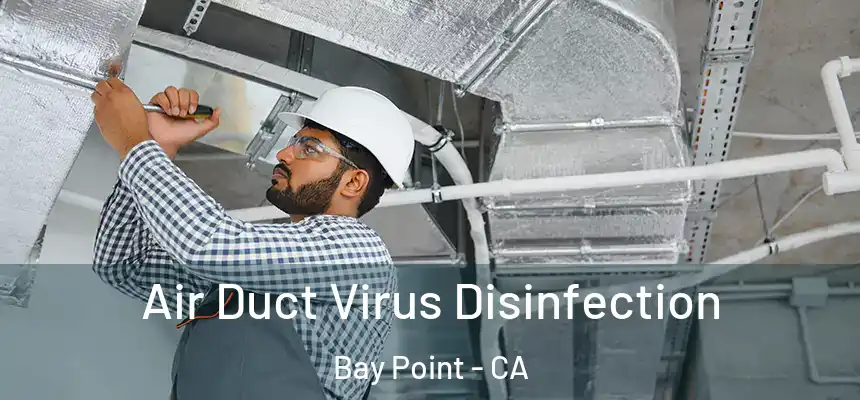 Air Duct Virus Disinfection Bay Point - CA