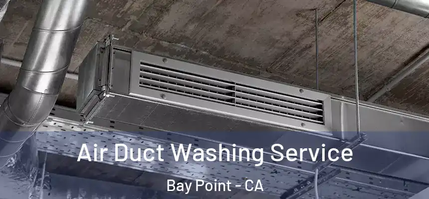 Air Duct Washing Service Bay Point - CA