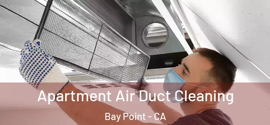 Apartment Air Duct Cleaning Bay Point - CA