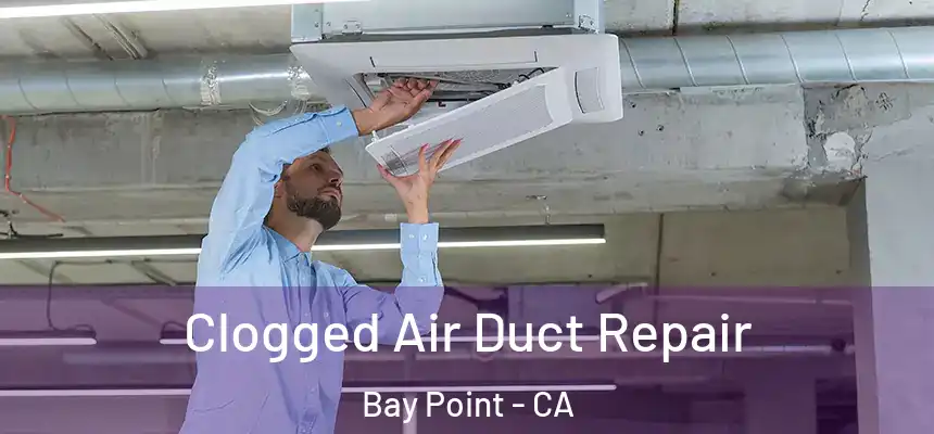  Clogged Air Duct Repair Bay Point - CA