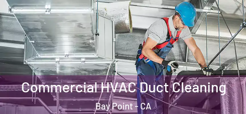  Commercial HVAC Duct Cleaning Bay Point - CA