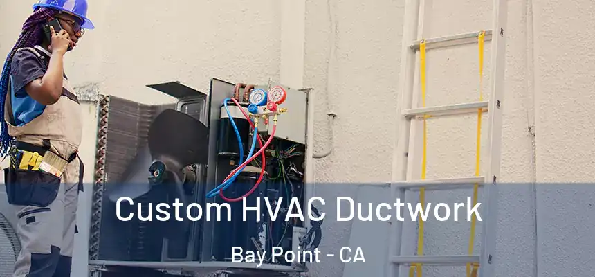  Custom HVAC Ductwork Bay Point - CA