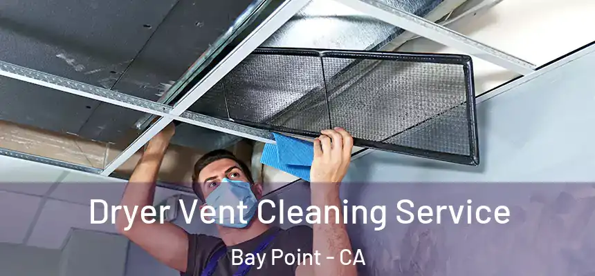 Dryer Vent Cleaning Service Bay Point - CA