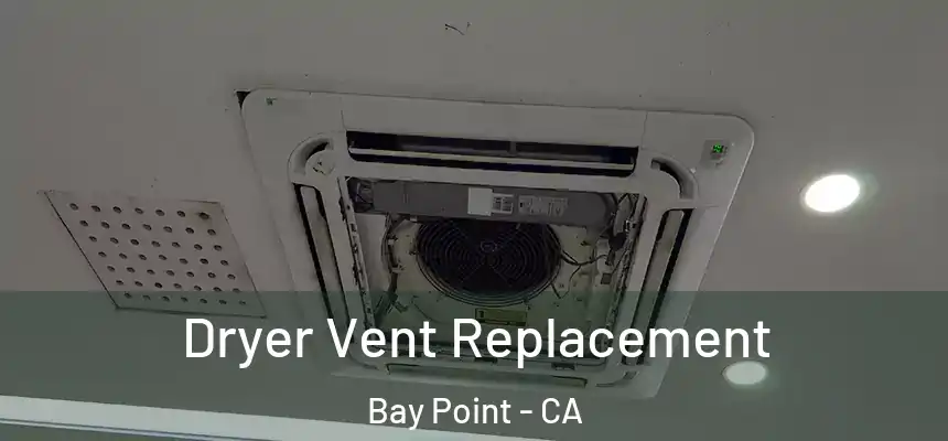 Dryer Vent Replacement Bay Point - CA