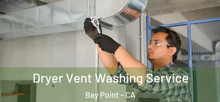 Dryer Vent Washing Service Bay Point - CA