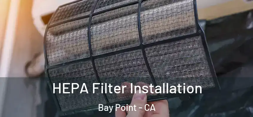  HEPA Filter Installation Bay Point - CA