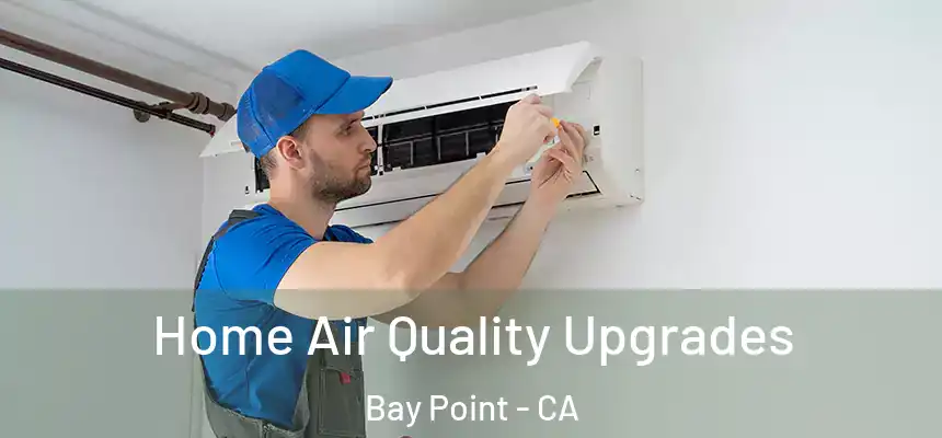  Home Air Quality Upgrades Bay Point - CA
