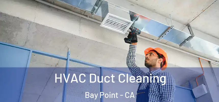  HVAC Duct Cleaning Bay Point - CA