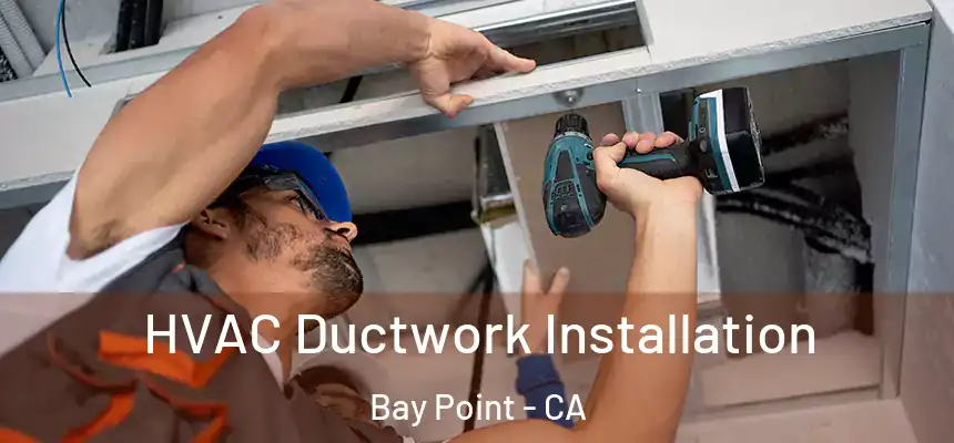  HVAC Ductwork Installation Bay Point - CA