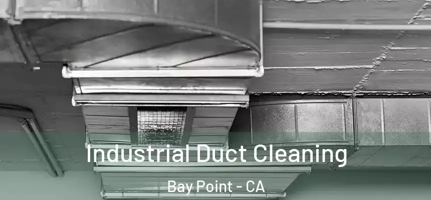  Industrial Duct Cleaning Bay Point - CA