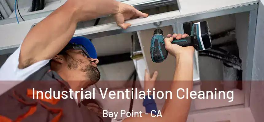 Industrial Ventilation Cleaning Bay Point - CA