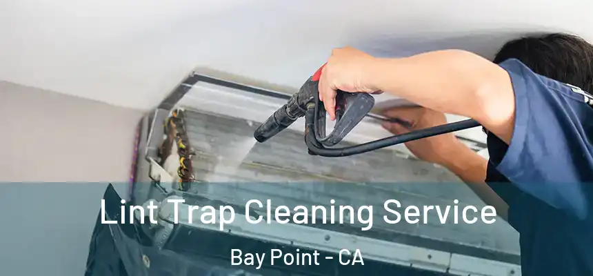 Lint Trap Cleaning Service Bay Point - CA