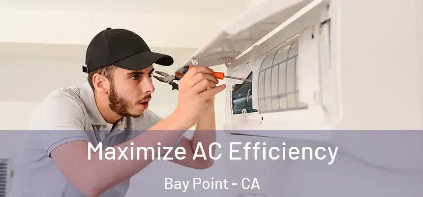  Maximize AC Efficiency Bay Point - CA