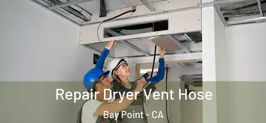 Repair Dryer Vent Hose Bay Point - CA