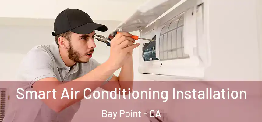  Smart Air Conditioning Installation Bay Point - CA