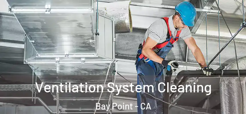  Ventilation System Cleaning Bay Point - CA